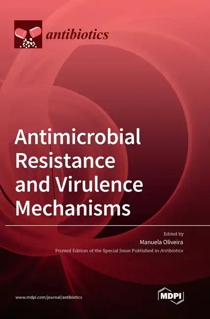 Antimicrobial Resistance and Virulence Mechanisms - Hardcover