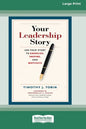 Your Leadership Story: Use Your Story to Energize, Inspire, and Motivate [Standard Large Print 16 Pt Edition] - Paperback