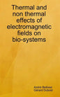 Thermal and non thermal effects of electromagnetic fields in bio-systems - Hardcover
