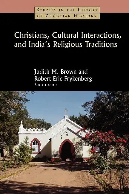 Christians, Cultural Interactions, and India's Religious Traditions - Paperback
