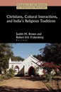 Christians, Cultural Interactions, and India's Religious Traditions - Paperback