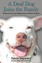 A Deaf Dog Joins the Family: Training, Education, and Communication for a Smooth Transition - Paperback