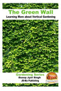 The Green Wall Learning More about Vertical Gardening - Paperback