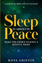 Calm Your Mind and Go To Sleep: Sleep In Absolute Peace - Make The Choice To Have A Restful Night - Paperback