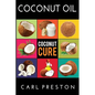 Coconut Oil: Coconut Oil Cookbook, Coconut Oil Books, Coconut Oil Miracle - Paperback