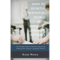 How to Secretly Hypnotize People with Hypnotic Language Patterns - Paperback