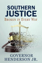 Southern Justice: Broken in Every Way: A Road to No End - Paperback