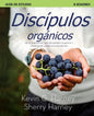 Discípulos organicos: Siete Formas de Crecer Espiritualmente Y Compartir a Jesús Naturalmente - Paperback