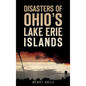 Disasters of Ohio S Lake Erie Islands - Hardcover