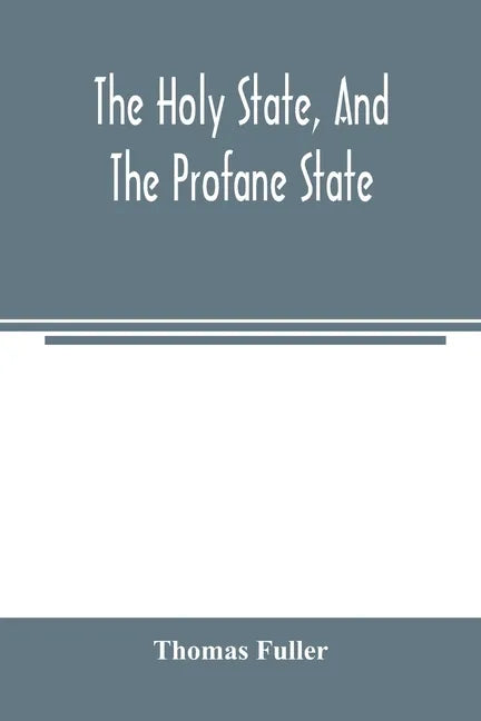 The holy state, and the profane state - Paperback