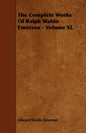 The Complete Works Of Ralph Waldo Emerson - Volume XI. - Paperback