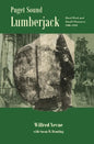 Puget Sound Lumberjack: : Hard Work and Small Pleasures 1906-1910 - Paperback