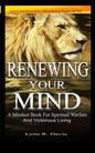 Renewing Your Mind: A Mindset Book For Spiritual Warfare And Victorious Living - Paperback