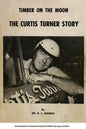 Timber on the moon The Curtis Turner Story - Paperback