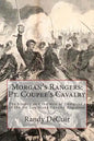 Morgan's Rangers: Pt. Coupee's Cavalry: The history and the men of Company I of the 1st Louisiana Cavalry Regiment - Paperback