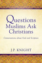 Questions Muslims Ask Christians: Conversations about God and Scripture - Paperback