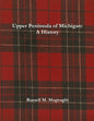 Upper Peninsula of Michigan: A History - Paperback