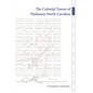 The Colonial Towns of Piedmont North Carolina - Hardcover