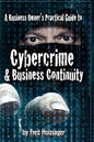 A Business Owner's Practical Guide to Cybercrime and Business Continuity - Paperback