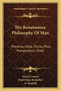 The Renaissance Philosophy of Man: Petrarca, Valla, Ficino, Pico, Pomponazzi, Vives - Paperback