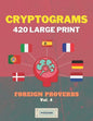 Cryptograms 420 Large Print: Foreign Proverbs [Vol. 4] - Paperback
