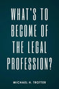 What's to Become of the Legal Profession? - Paperback