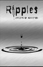 Ripples: Effects of Addiction: Gut wrenching stories ripped from the hearts of those affected by the real epidemic in todays world. - Paperback