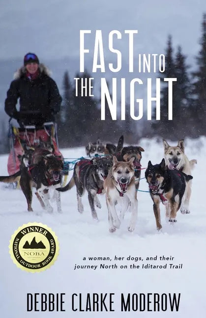 Fast Into the Night: A Woman, Her Dogs, and Their Journey North on the Iditarod Trail - Paperback