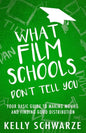 What Film Schools Don't Tell You: Your Basic Guide to Making Movies and Finding Good Distribution - Paperback