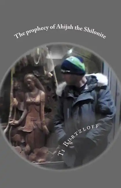 The prophecy of Ahijah the Shilonite: Referred to in 2 Chronicles 9:29 - Paperback