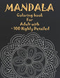 Mandala Coloring Book For Adult with + 100 Highly Detailed: ( Coloring Pages For Meditation And Happiness ) - Paperback