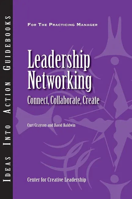 Leadership Networking: Connect, Collaborate, Create - Paperback