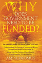 Why Does Government Need to be Funded? In America Today IT doesn't but YOU do Understanding the CONCEPT of MONEY the key to Ultimate DISTRIBUTIVE JUST - Paperback