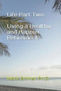 Life Part Two: Living a Healthy and Happier Retirement - Paperback