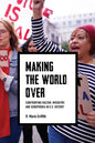 Making the World Over: Confronting Racism, Misogyny, and Xenophobia in U.S. History - Hardcover