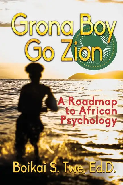 Grona Boy Go Zion: A Roadmap to African Psychology - Paperback