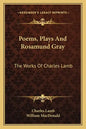 Poems, Plays and Rosamund Gray: The Works of Charles Lamb - Paperback