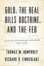 Gold, the Real Bills Doctrine, and the Fed: Sources of Monetary Disorder, 1922-1938 - Paperback