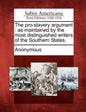 The Pro-Slavery Argument: As Maintained by the Most Distinguished Writers of the Southern States. - Paperback
