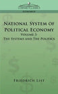 National System of Political Economy - Volume 3: The Systems and the Politics - Paperback