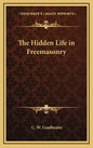 The Hidden Life in Freemasonry - Hardcover