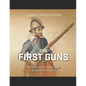 The First Guns: The History and Legacy of the Invention of Firearms - Paperback