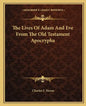 The Lives of Adam and Eve from the Old Testament Apocrypha - Paperback