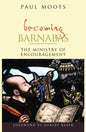 Becoming Barnabas: The Ministry of Encouragement - Paperback