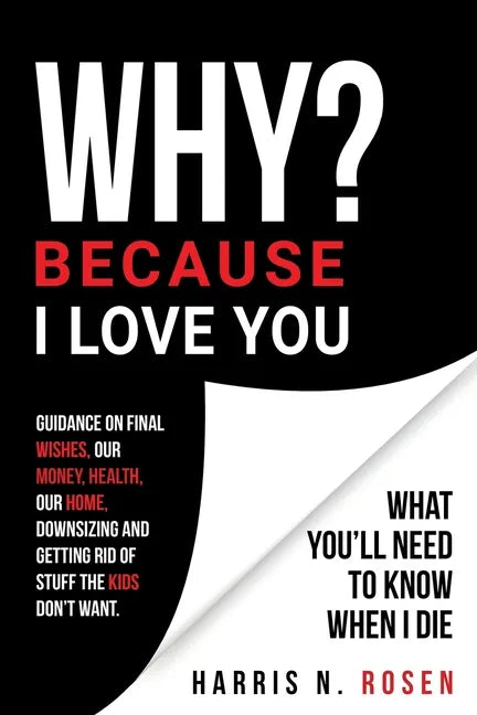 WHY? Because I Love You: What You'll Need to Know When I Die - Paperback