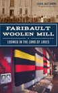 Faribault Woolen Mill: Loomed in the Land of Lakes - Hardcover