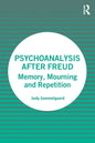 Psychoanalysis After Freud: Memory, Mourning and Repetition - Paperback