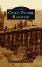 Camas Prairie Railroad - Hardcover