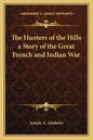 The Hunters of the Hills a Story of the Great French and Indian War - Paperback