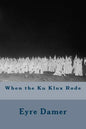 When the Ku Klux Rode - Paperback
